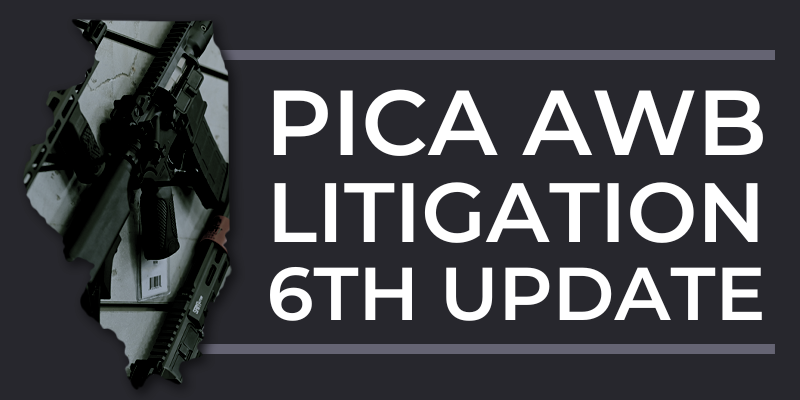 PICA Assault Weapons Ban Litigation 6th Update